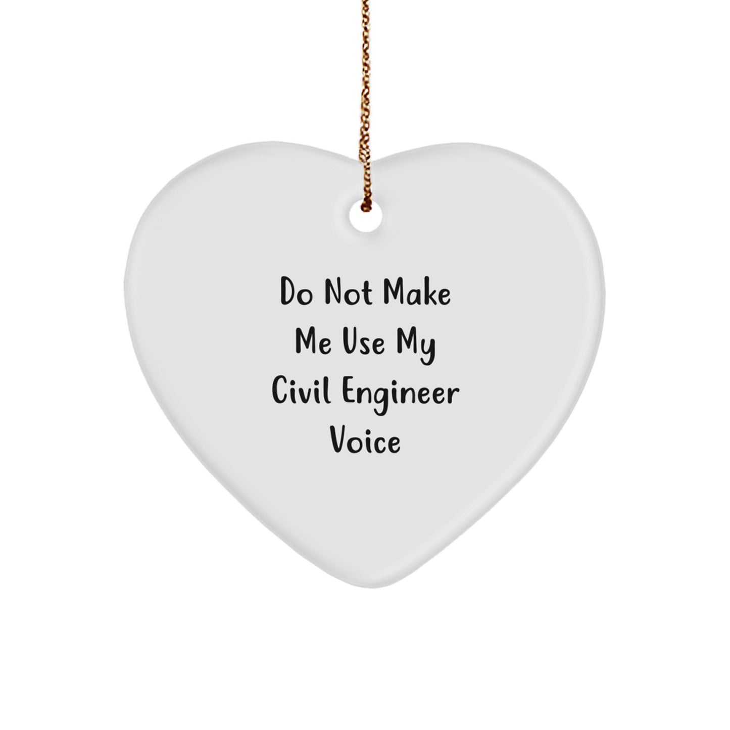Funny Civil Engineer Gifts from Friends for Christmas Heart Ornament 'Do Not Make Me Use My Civil Engineer Voice' - Unique Men Women Coworkers Family Present - Image 1
