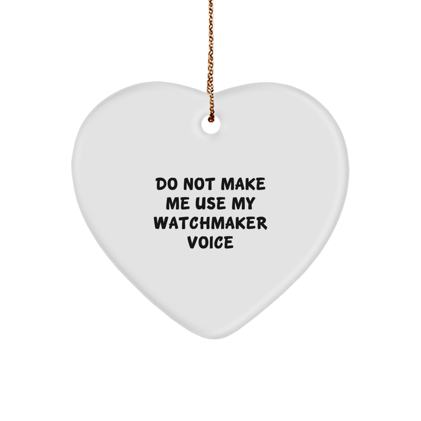 Watchmaker Gifts from Men to Watchmaker Heart Ornament with Funny Quote, Unique Christmas Memorable Presents for Watchmaker Friends and Family - Image 1
