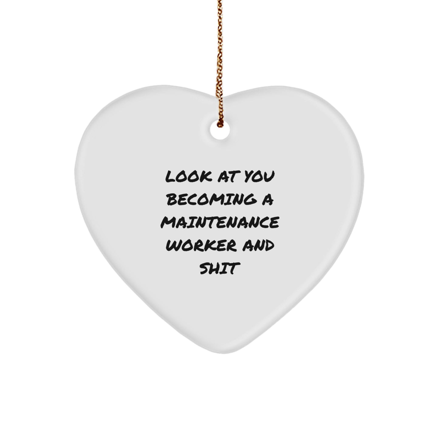 Maintenance Worker Gifts, Funny Heart Ornament, 'Look At You Becoming A Maintenance Worker And Shit' Christmas Ornament for Maintenance Worker, Gifts from Men, Gifts for Maintenance Worker - Image 1