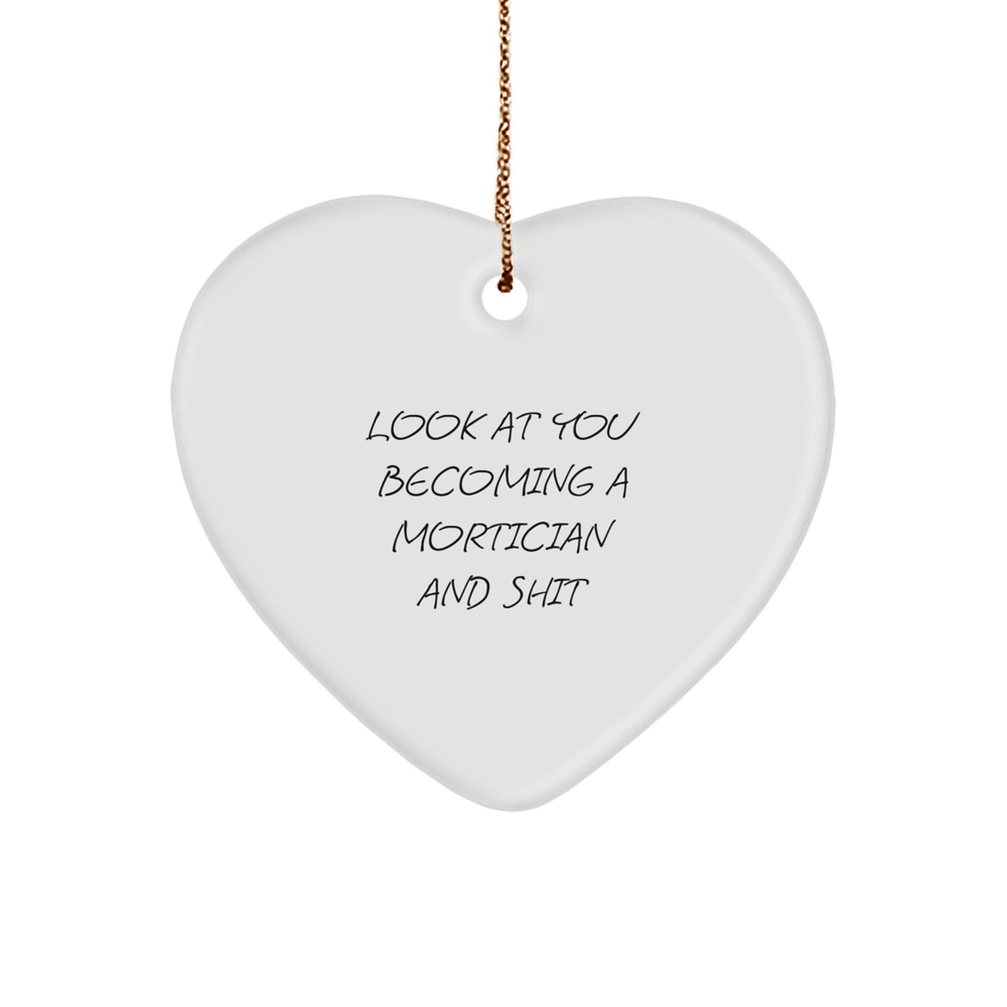 Mortician Heart Ornament, Funny Quote, Gifts from Friends for Mortician at Christmas - Image 1