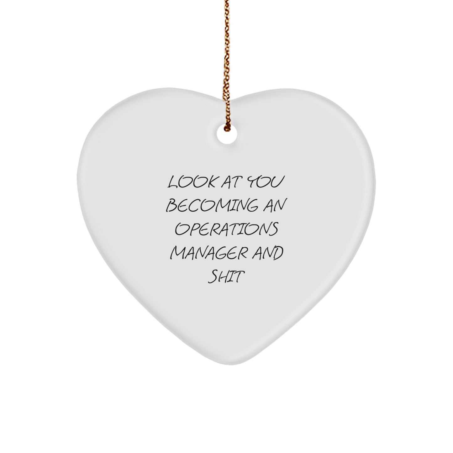 Funny Operations Manager Gifts for Christmas - Heart Ornament with Look At You Becoming An Operations Manager And Shit Quote, Gifts from Friends to Family - Image 1