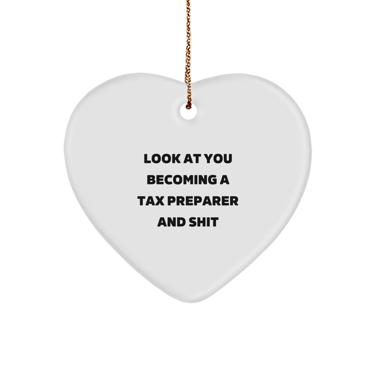 Tax Preparer Gifts from Friends, Funny Heart Ornament with 'Look At You Becoming A Tax Preparer And Shit' Quote for Christmas, Gifts for Tax Preparer - Image 1