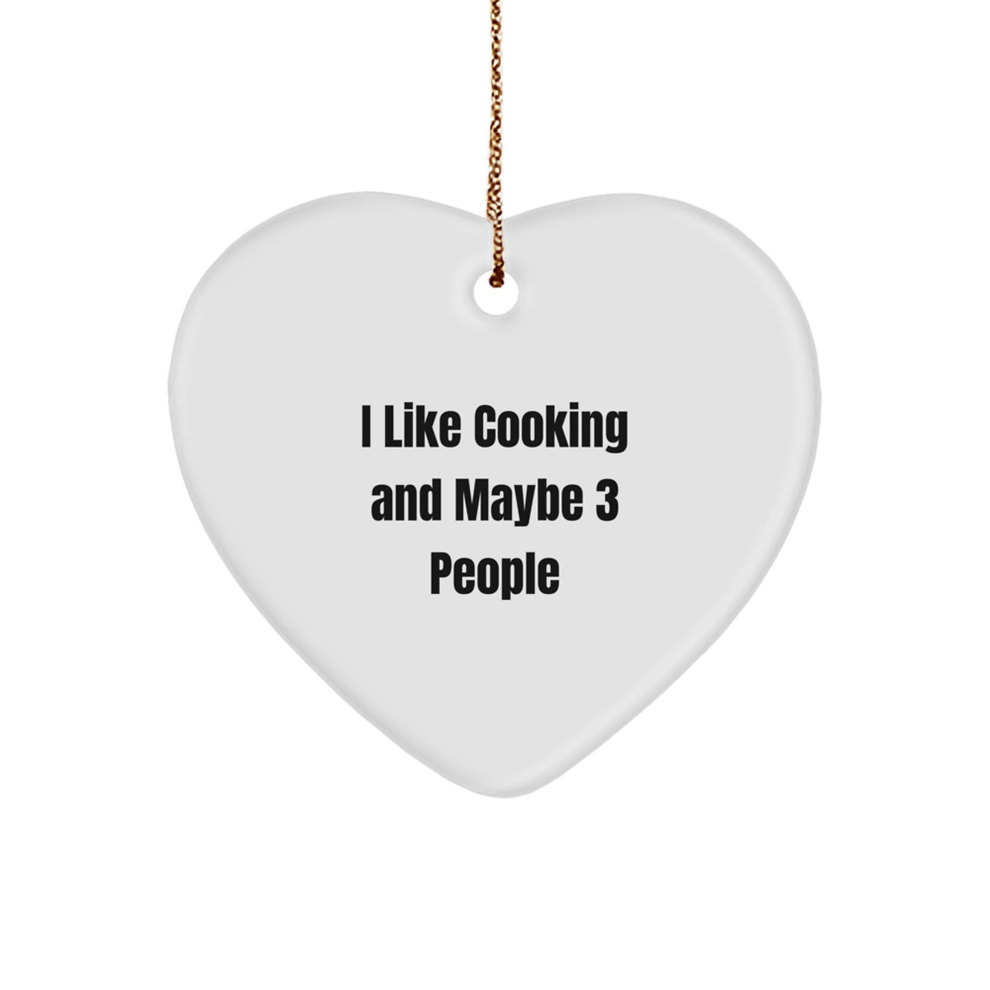 Funny Cooking Gifts from I Like Cooking And Maybe 3 People, Heart Ornament for Christmas, 'I Like Cooking And Maybe 3 People' Quote - Image 1