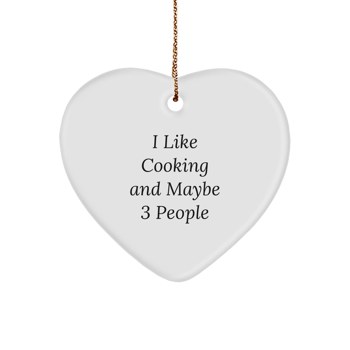 Cooking Enthusiasts Gifts from Friends and Family, Heart Ornament for Christmas with 'I Like Cooking And Maybe 3 People', Durable MDF Material, 2.75″ Tall, 0.5 oz, White Color - Image 1
