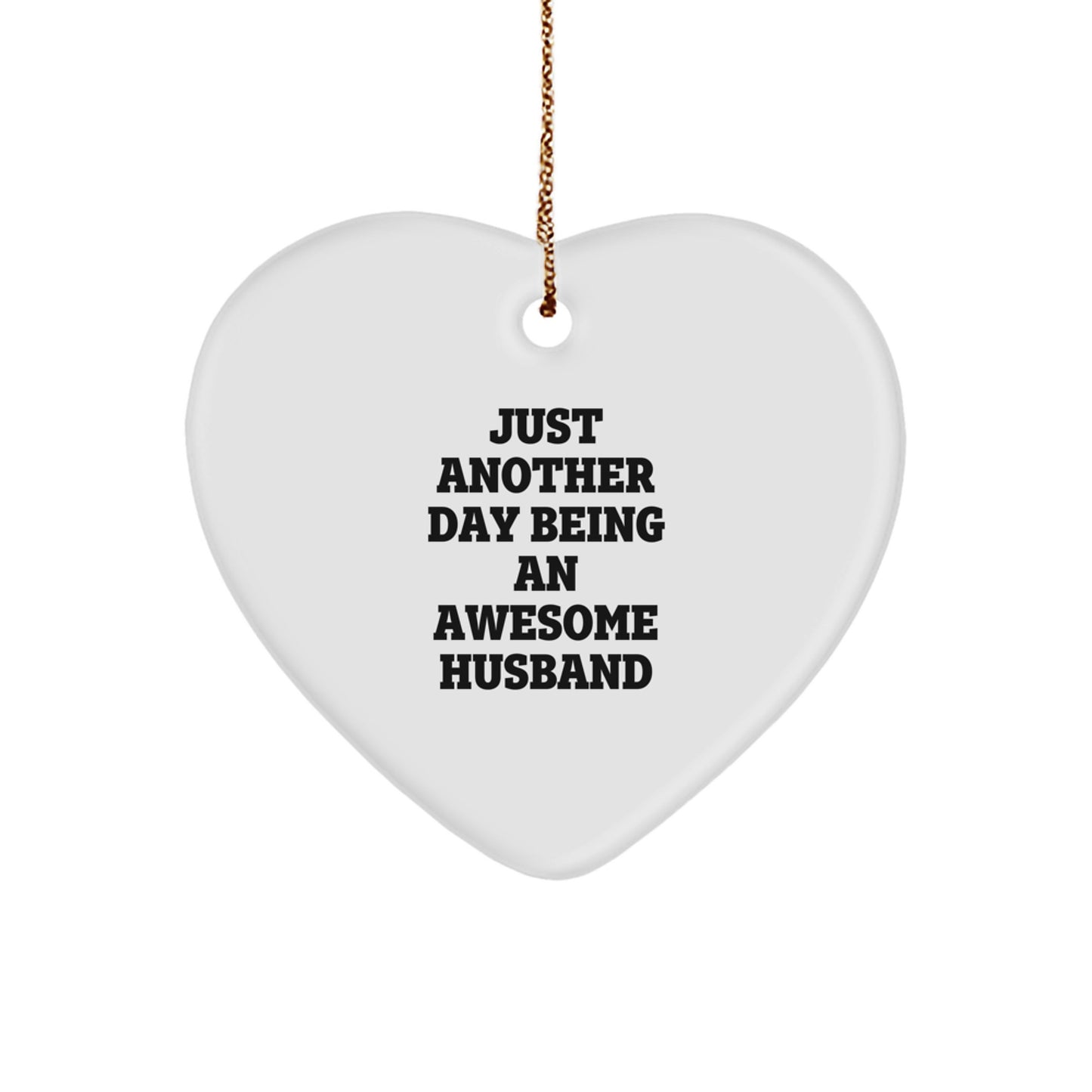 Funny Husband Gifts from Men - Just Another Day Being An Awesome Husband Heart Ornament for Christmas - Image 1
