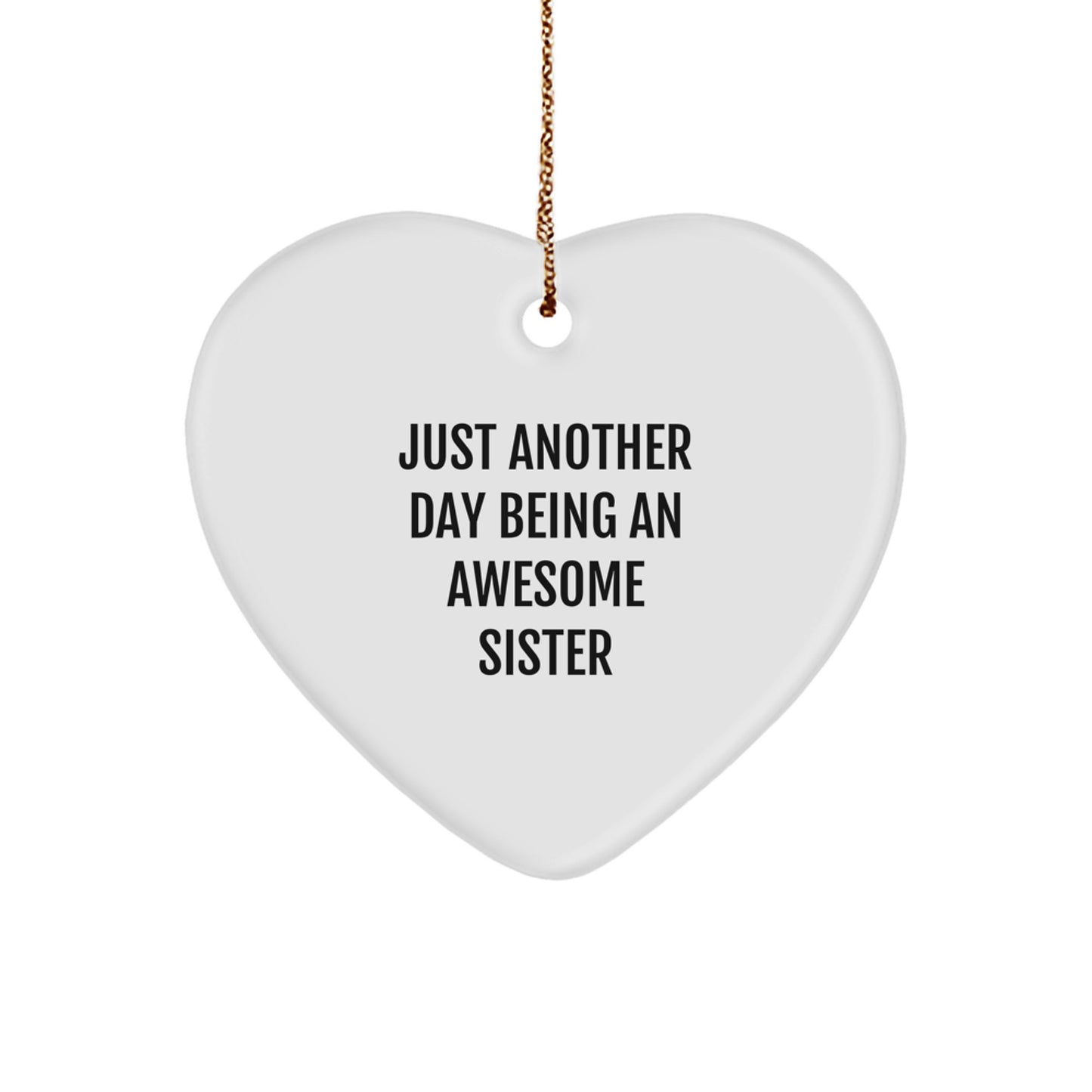 Funny Sister Heart Ornament Gifts from Men for Sister, 'Just Another Day Being An Awesome Sister' Christmas Ornament - Image 1