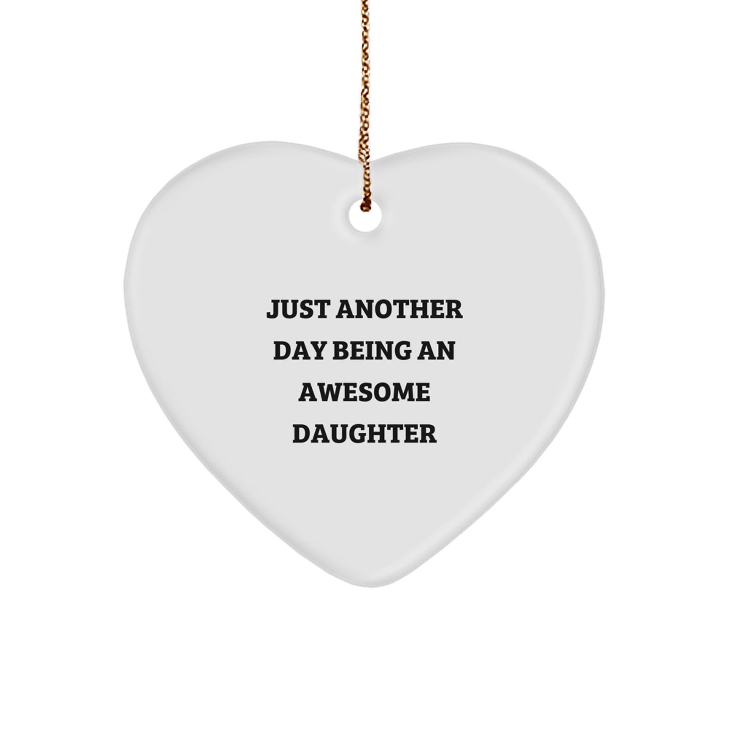 Gifts from Mom to Awesome Daughter - Just Another Day Being An Awesome Daughter Heart Ornament, Christmas Unique Gifts for Daughter - Image 1