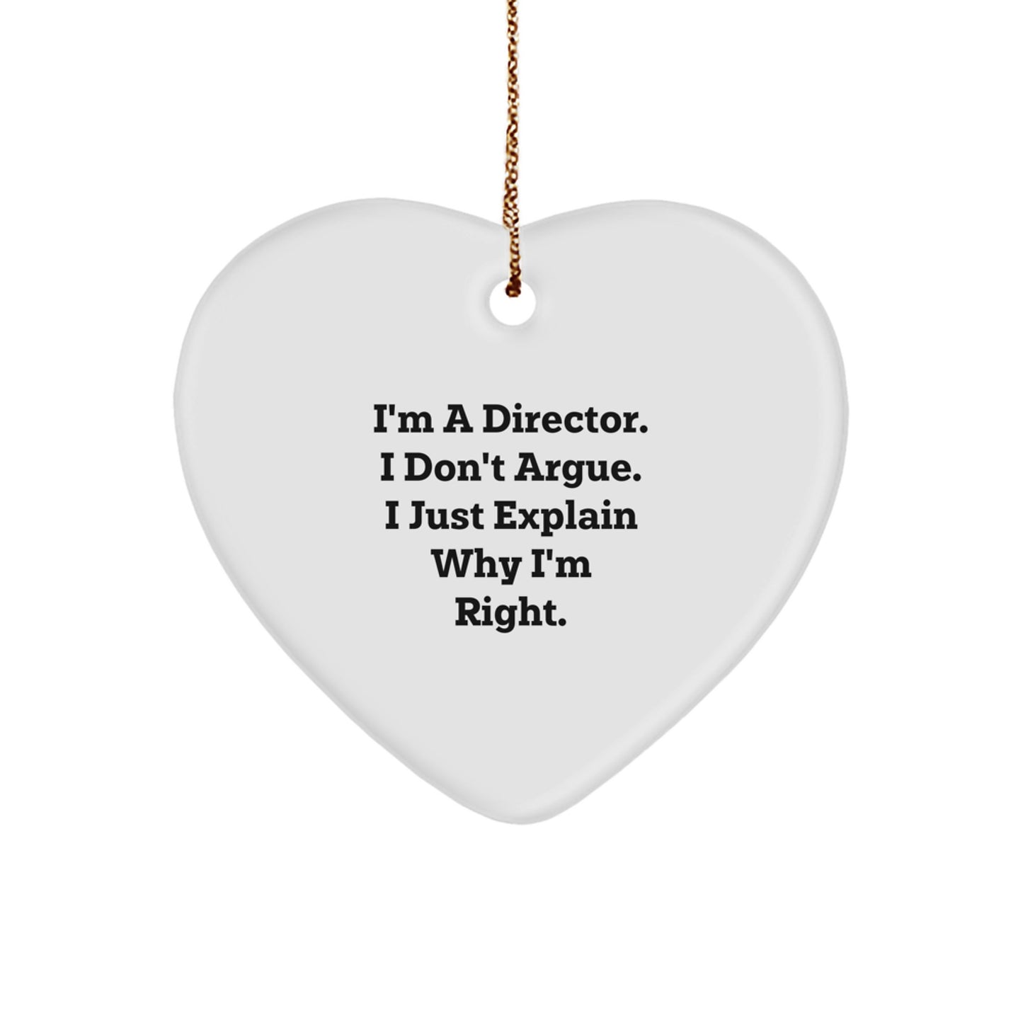 Funny Director Christmas Unique Gifts for Him from Friends, 'I'm a Director, I Don't Argue, I Just Explain Why I'm Right' Heart Ornament - Image 1