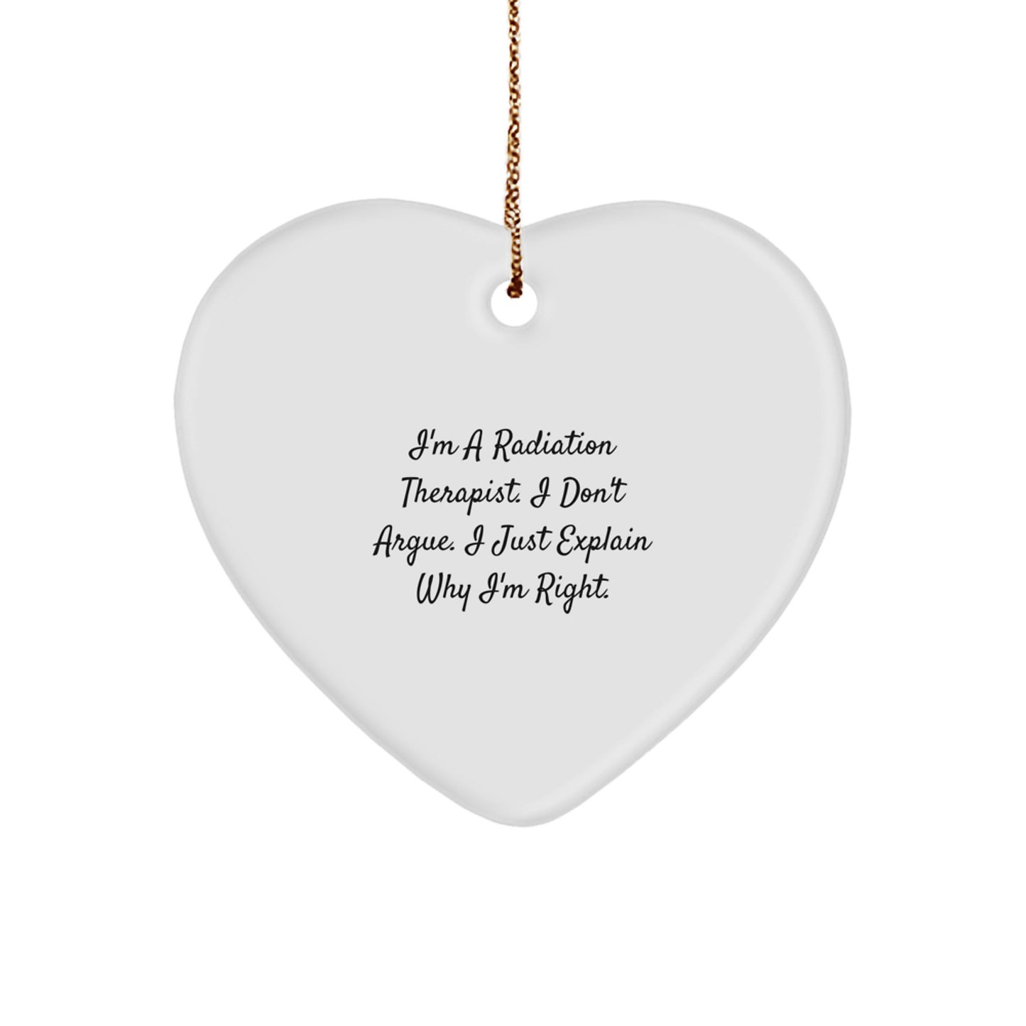Funny Radiation Therapist Gifts, Heart Ornament with Quote, Gifts from Men to Radiation Therapist, Perfect Christmas Unique Gifts for Radiation Therapist Friends and Family - Image 1