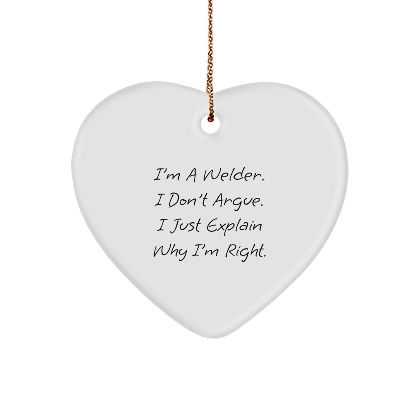 Welder Gifts from Friends, Funny Heart Ornament I'm A Welder, I Don't Argue, I Just Explain Right, Christmas Unique Presents for Men - Image 1