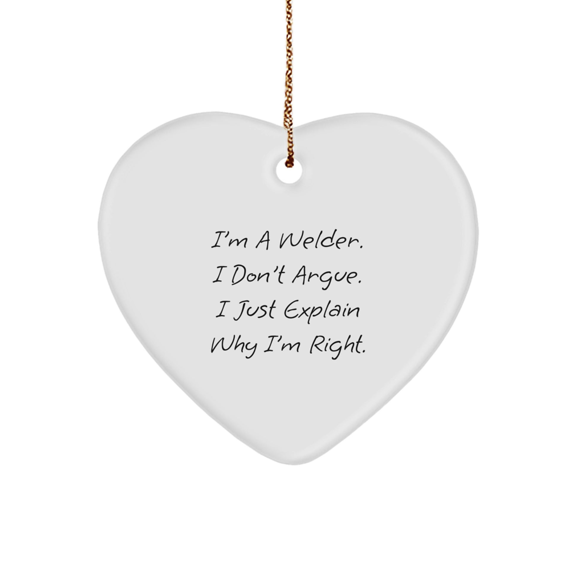 Welder Gifts from Friends, Funny Heart Ornament I'm A Welder, I Don't Argue, I Just Explain Right, Christmas Unique Presents for Men - Image 1