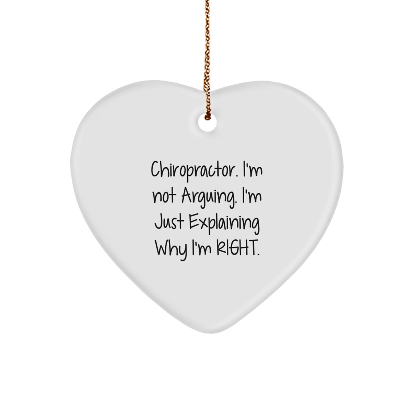 Chiropractor Humor Gifts from Friends - Funny Heart Ornament, 'I'm Not Arguing, I'm Just Explaining Why I'm Right' - Christmas Unique Gifts for Men, Women, Chiropractor, Coworkers, Family - Image 1