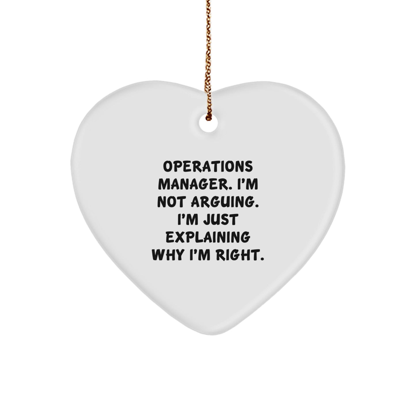Funny Operations Manager Heart Ornament Gifts from Friends for Christmas - 'I'm Not Arguing. I'm Just Explaining Why I'm Right.' - Image 1
