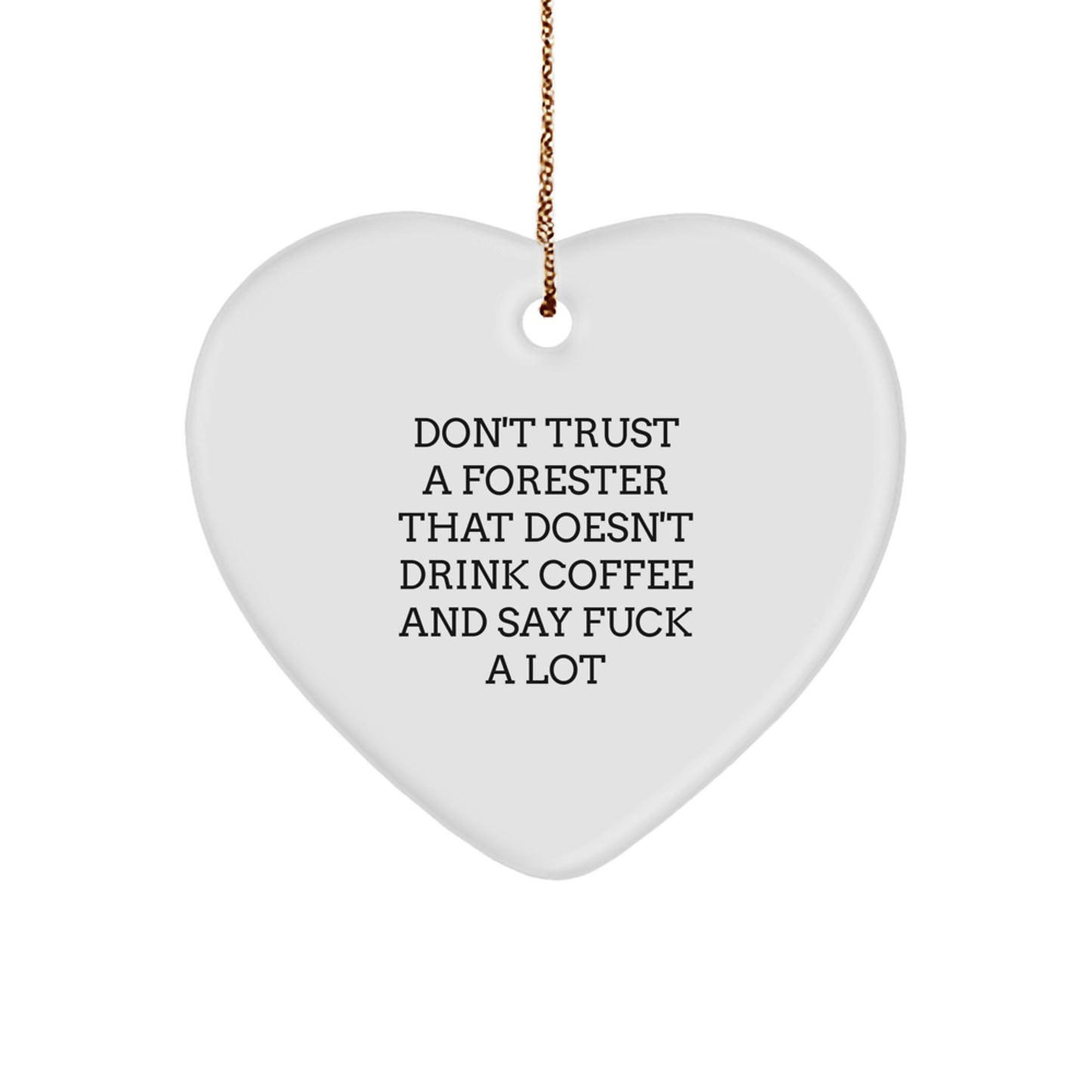 Funny Forester Gifts for Men - Heart Ornament with 'Don't Trust' Quote, Christmas Unique Gifts from Friends - Image 1
