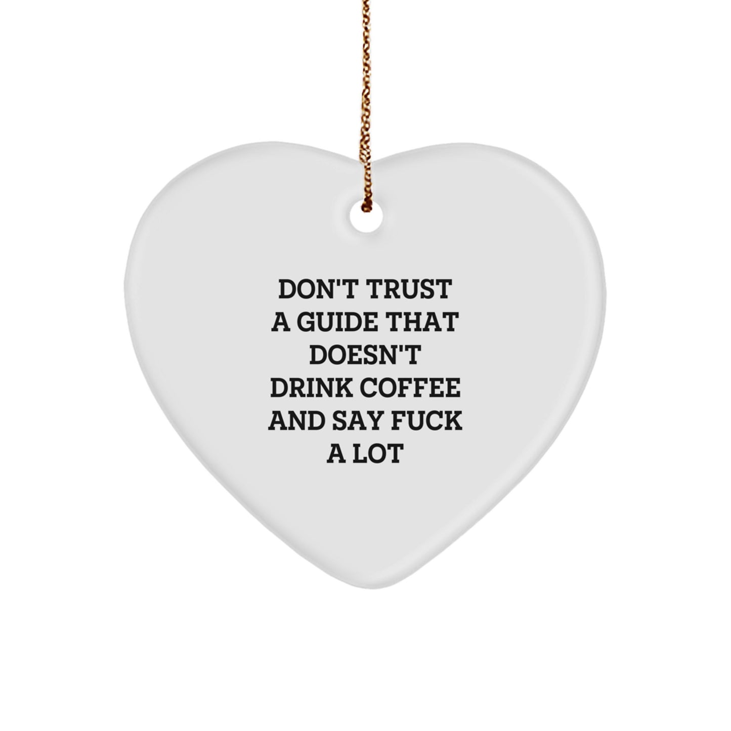 Funny Guide Gifts: Don't Trust A Guide That Doesn't Drink Coffee, Heart Ornament for Guide Lovers, Gifts from Friends, Coworkers, or Family for Christmas - Image 1