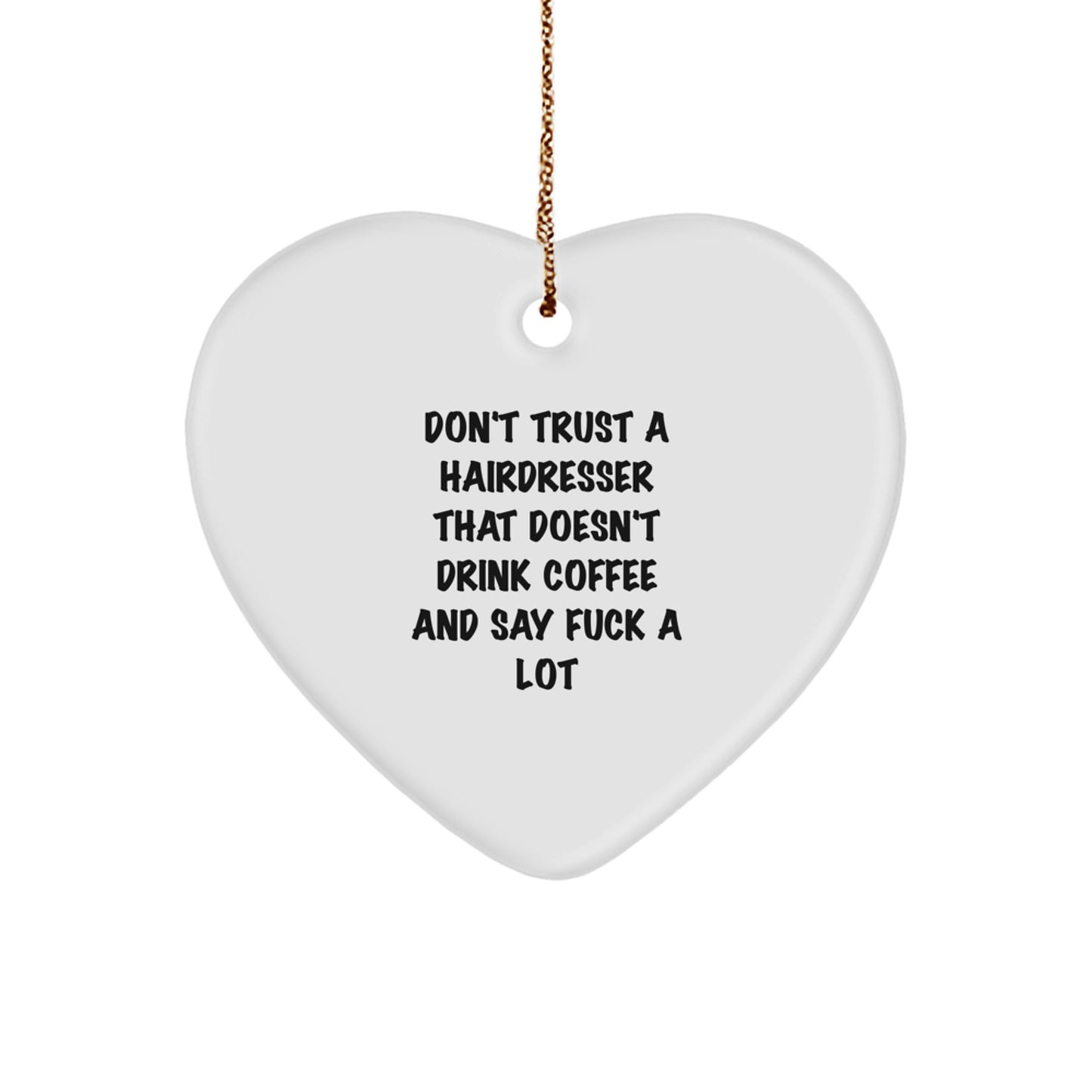 Funny Hairdresser Gifts from Men to Hairdresser - White Heart Ornament for Christmas - Image 1