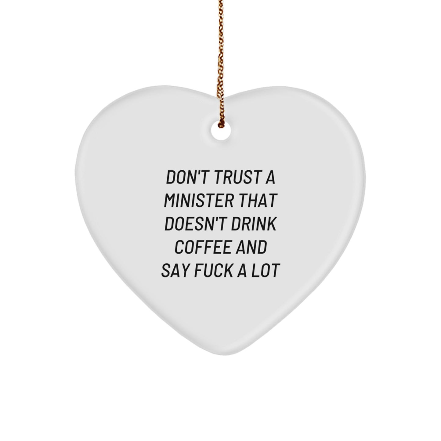 Funny Minister Gifts: 'Don't Trust...' Heart Ornament for Minister Friends, Family, or Coworkers - Unique Christmas Unique Gift - Image 1