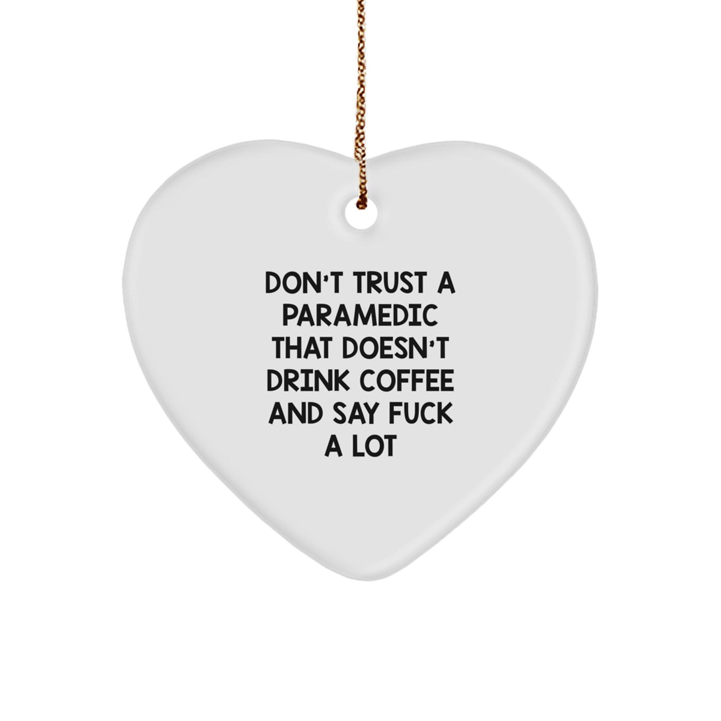 Funny Rescue Worker Gifts, Heart Ornament with Quote 'Don't Trust A Rescue Worker That Doesn't Drink Coffee And Say F--k A Lot', Christmas Unique Gift for Rescue Worker Friends and Family from Men - Image 1