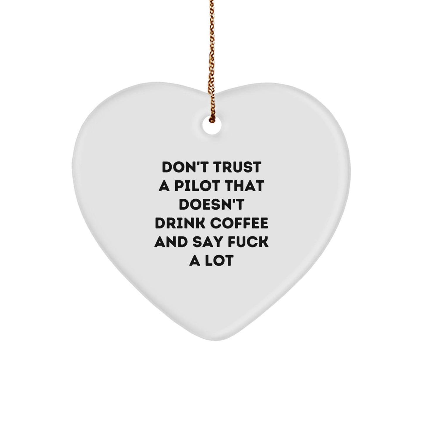 Funny Pilot Gifts - Don't Trust A Pilot That Doesn't Drink Coffee And Say 'F--k' A Lot - Heart Ornament for Men, Women, Friends, Coworkers, and Family - Christmas Unique Presents - Image 1