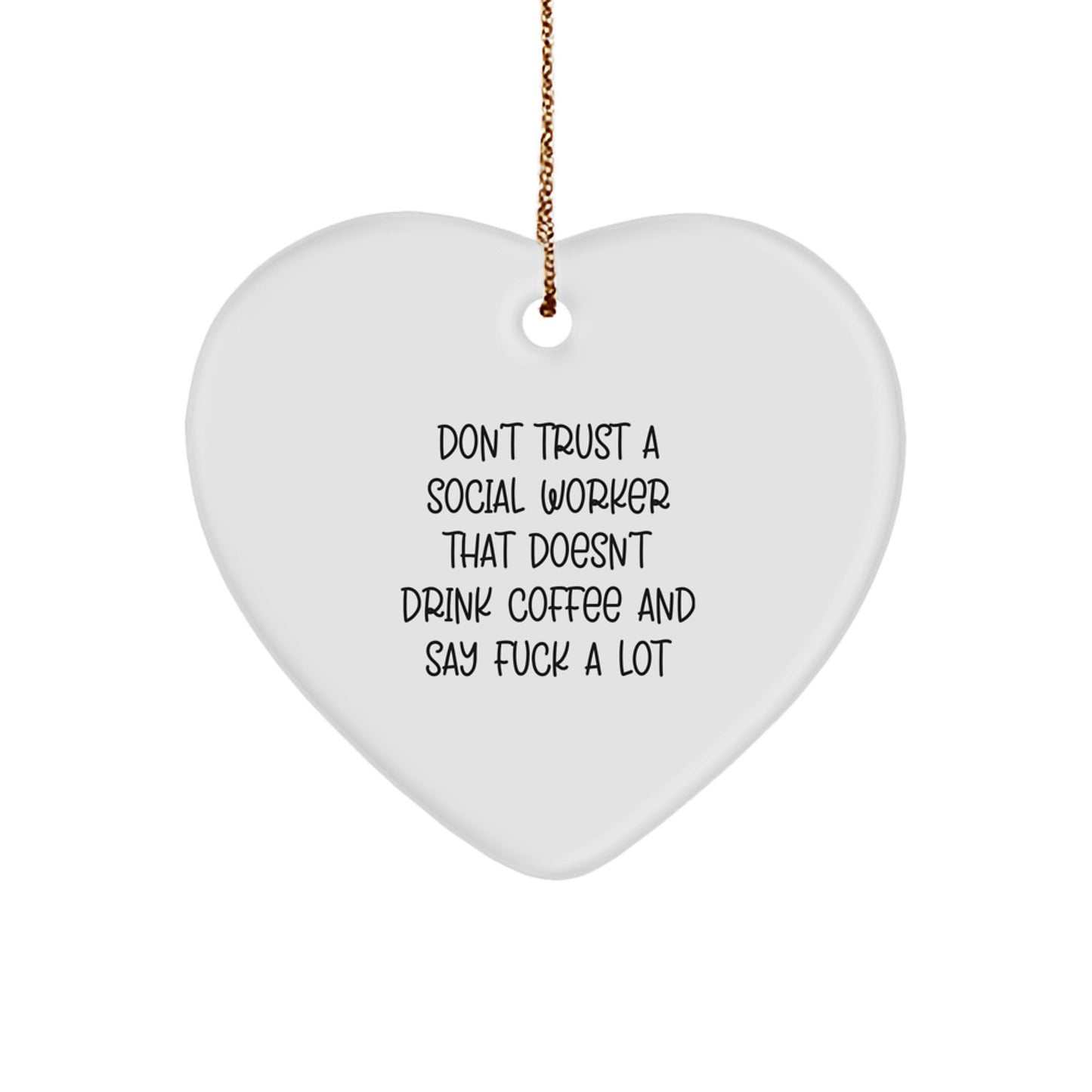 Funny Social Worker Gifts, 'Don't Trust A Social Worker...' Heart Ornament, Christmas Unique Gifts from Friends to Social Workers - Image 1