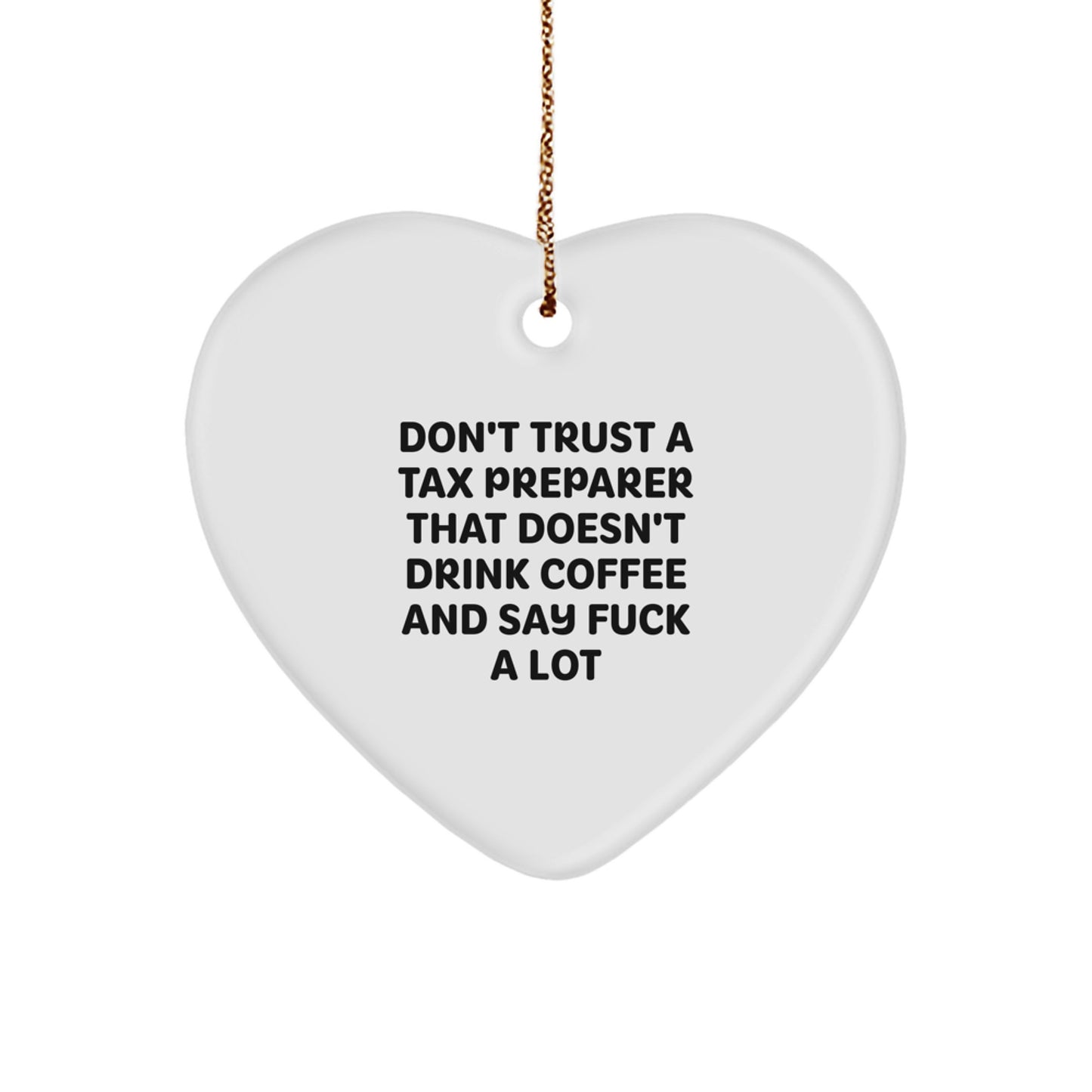 Funny Tax Preparer Heart Ornament Gifts for Men from Family, 'Don't Trust...' Quote - Image 1