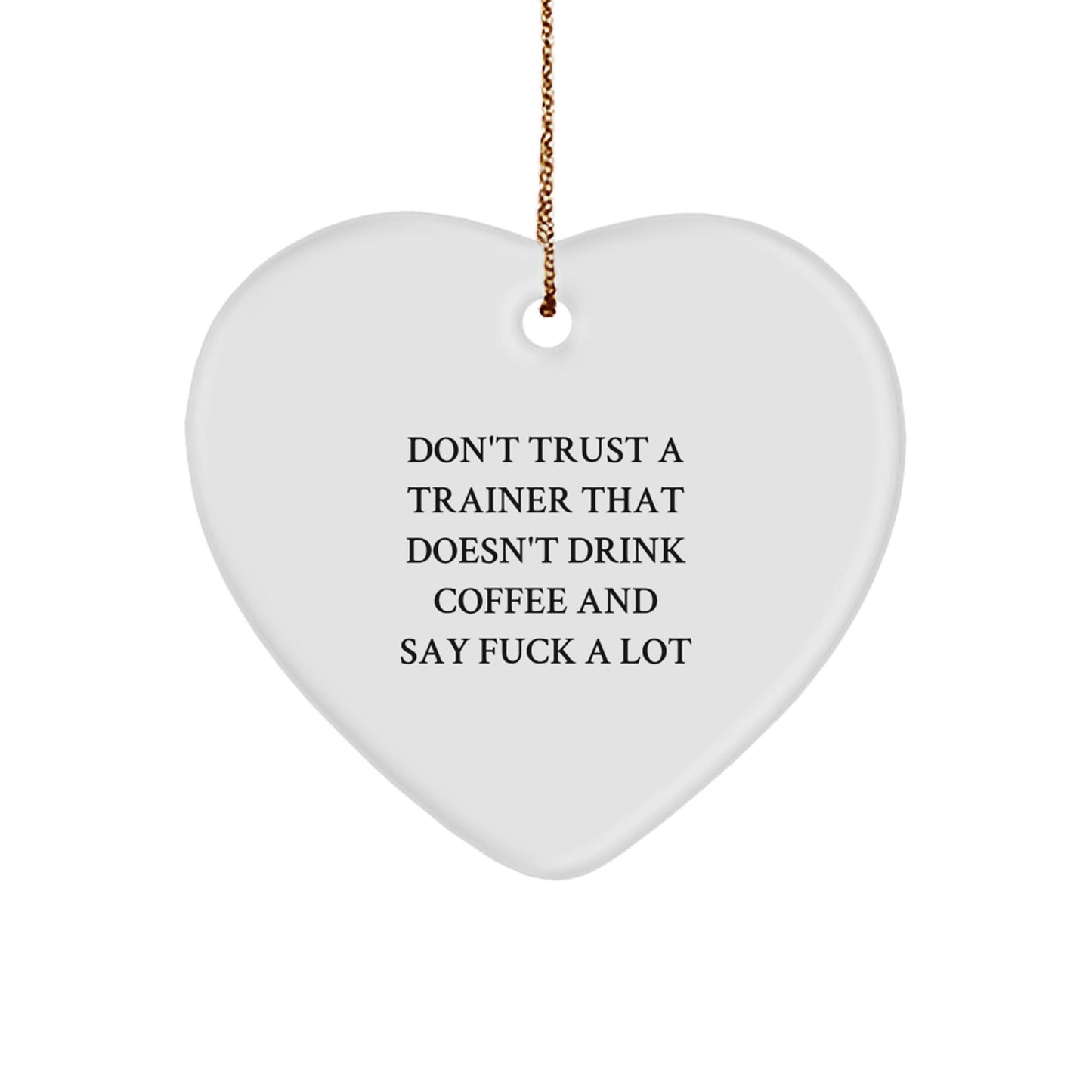 Funny Trainer Gifts from Men, Gifts for Trainers - Heart Ornament with Don't Trust a Trainer, Christmas Unique Trainer Gifts - Image 1