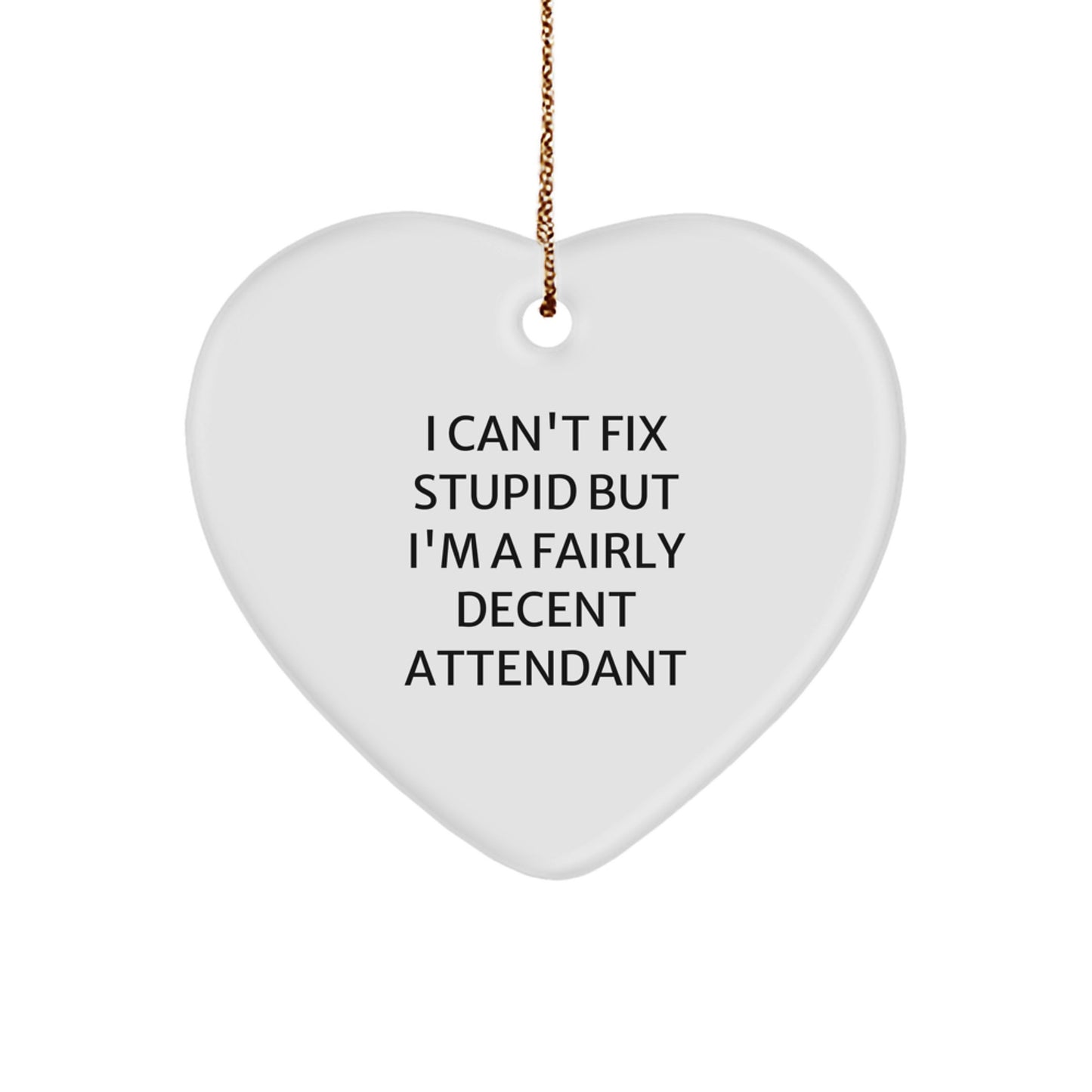 Funny Attendant Quote Gifts, Heart Ornament with Gold Cord, Gifts from Men to Attendant for Christmas, Heartfelt Presents - Image 1