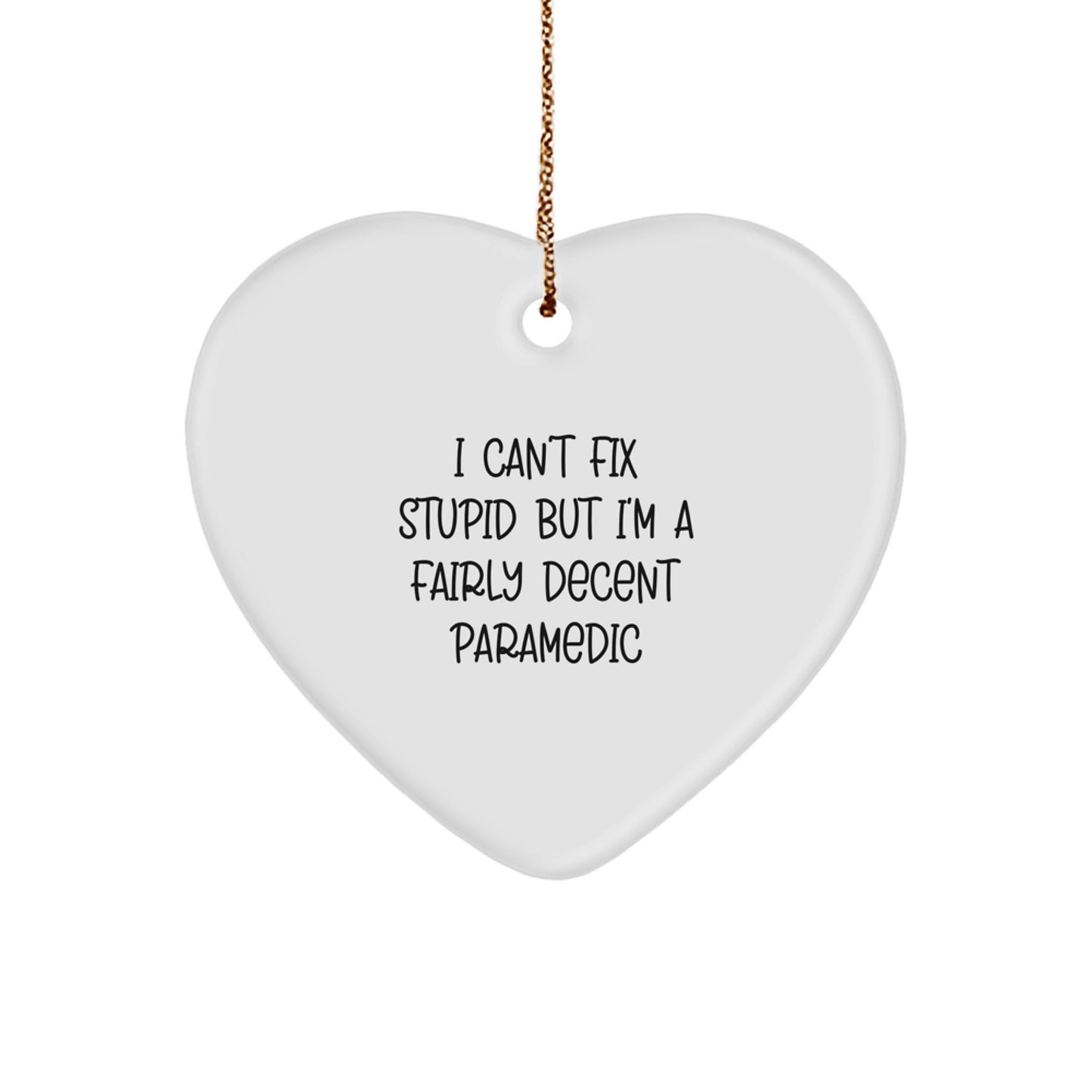 Funny Rescue Worker Gifts for Christmas - Heart Ornament with 'I Can't Fix Stupid But I'm A Fairly Decent Rescue Worker' Quote, Rescue Worker Heart Ornament Gifts from Friends or Family - Image 1