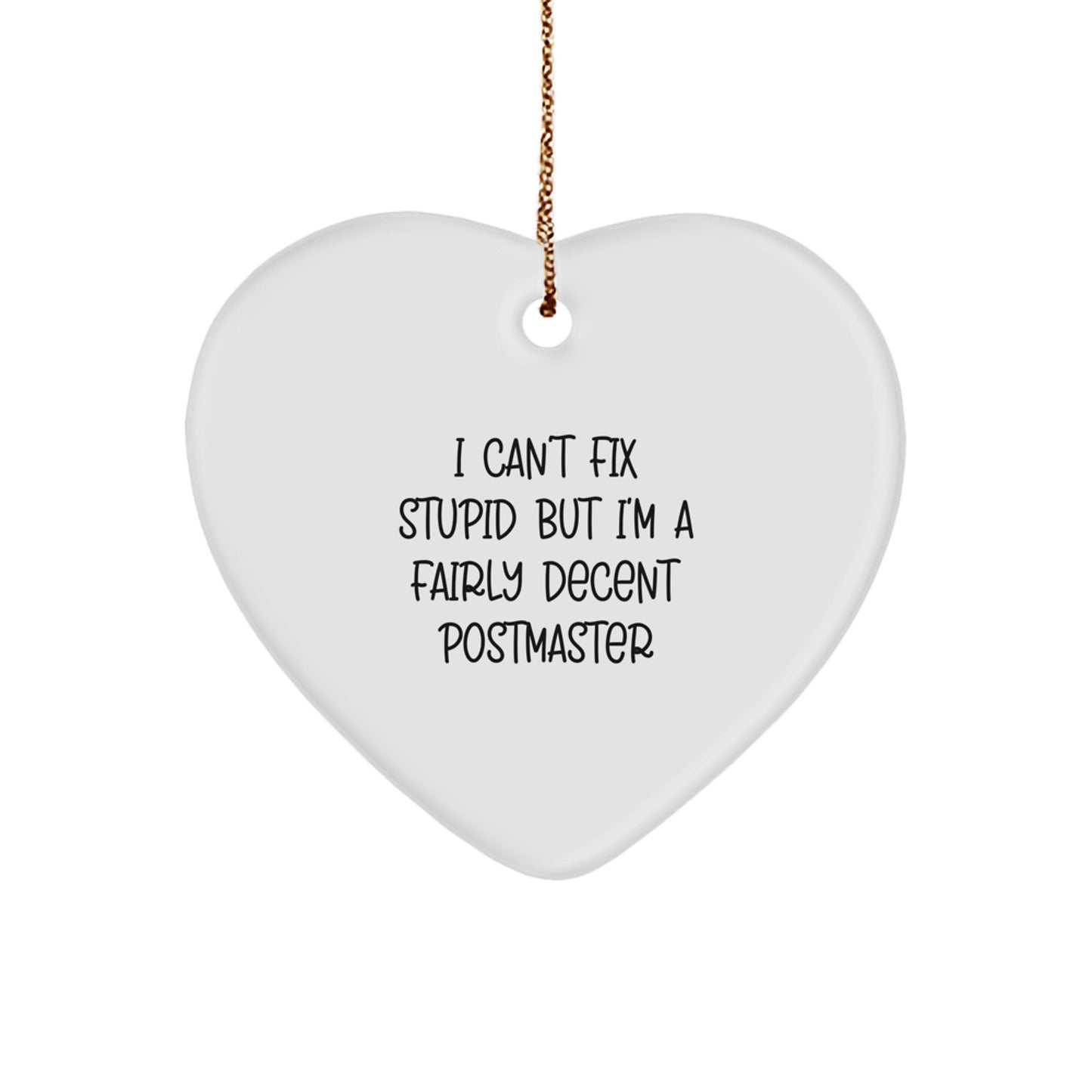 Postmaster Humor Gifts for Christmas - 'I Can't Fix Stupid But I'm A Fairly Decent Postmaster' Heart Ornament for Men, Women, Coworkers, Family, Friends - Image 1