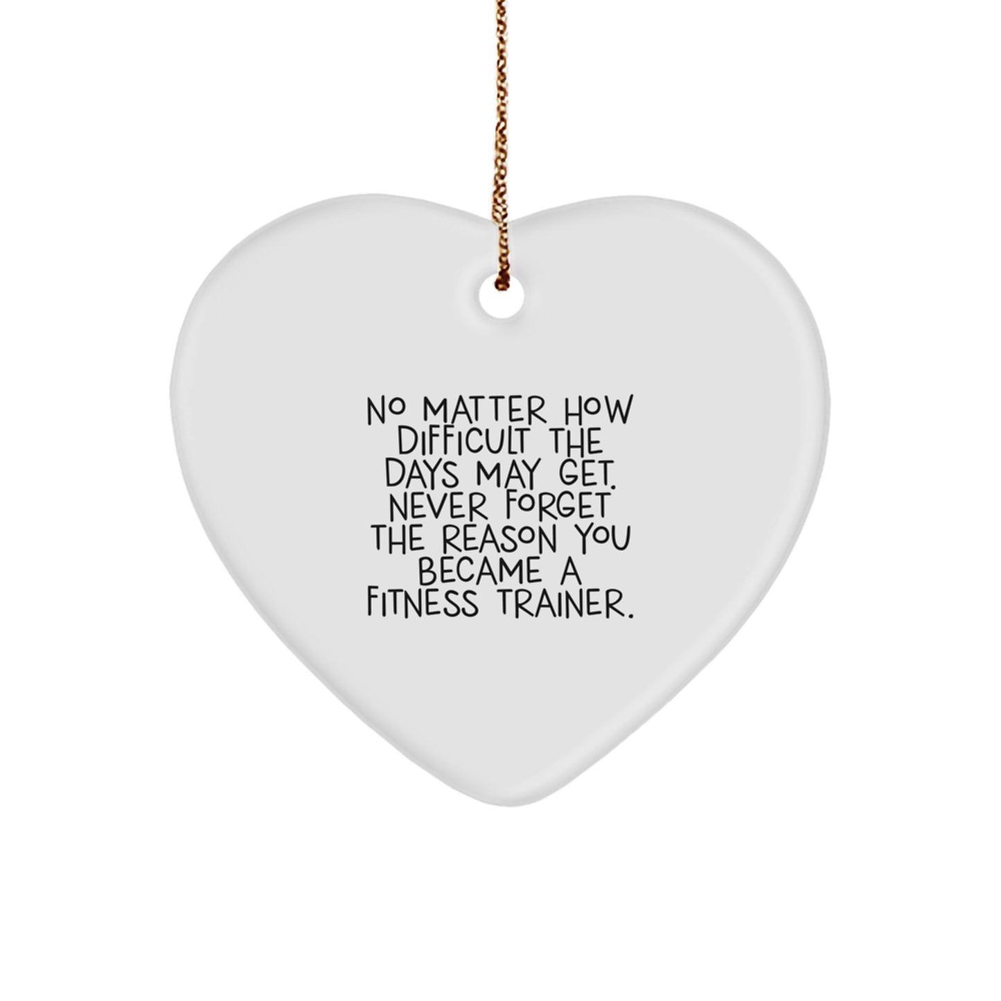 Fitness Trainer Heart Ornament, Inspirational Quote, Christmas Unique Gift for Men or Women, Gifts from Family or Friends, Never Forget the Reason You Became a Fitness Trainer - Image 1