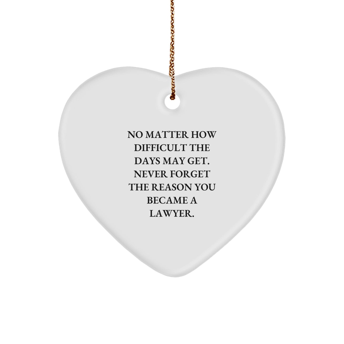 Inspirational Lawyer Heart Ornament, Gifts from Family to Men, Women, Coworkers, or Friends, Christmas Unique Gifts, No Matter How Difficult - Image 1