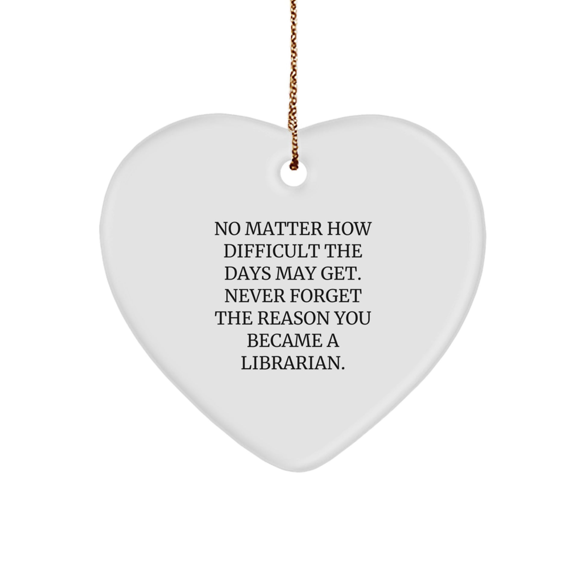 Librarian Heart Ornament, Funny Inspirational Quote, Gifts from Men to Librarian, Unique Christmas Unique Gifts for Librarian - Image 1