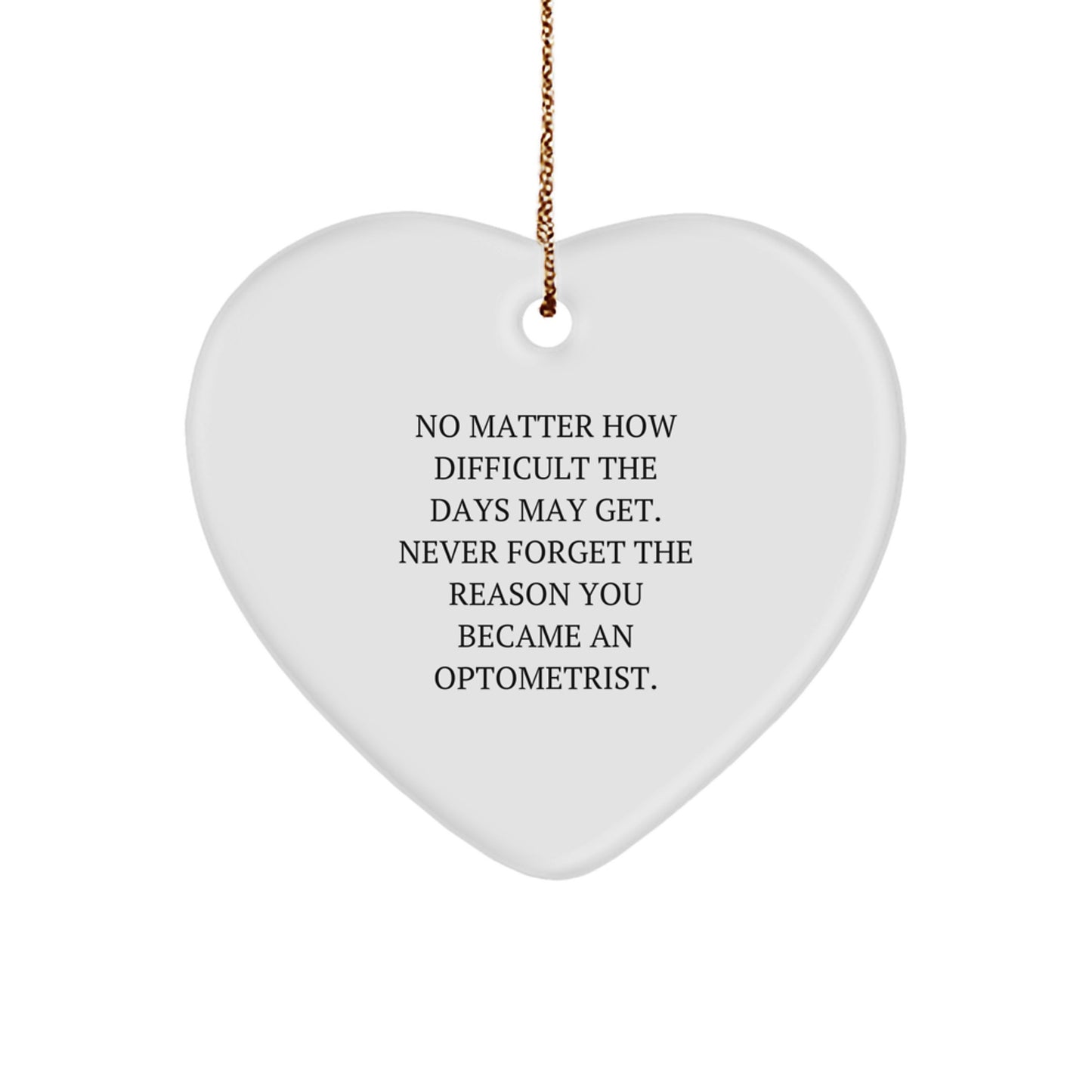 Optometrist Inspirational Gifts from Friends, Heart Ornament for Christmas, Never Forget the Reason You Became an Optometrist, Unique Optometrist Gifts for Men and Women - Image 1