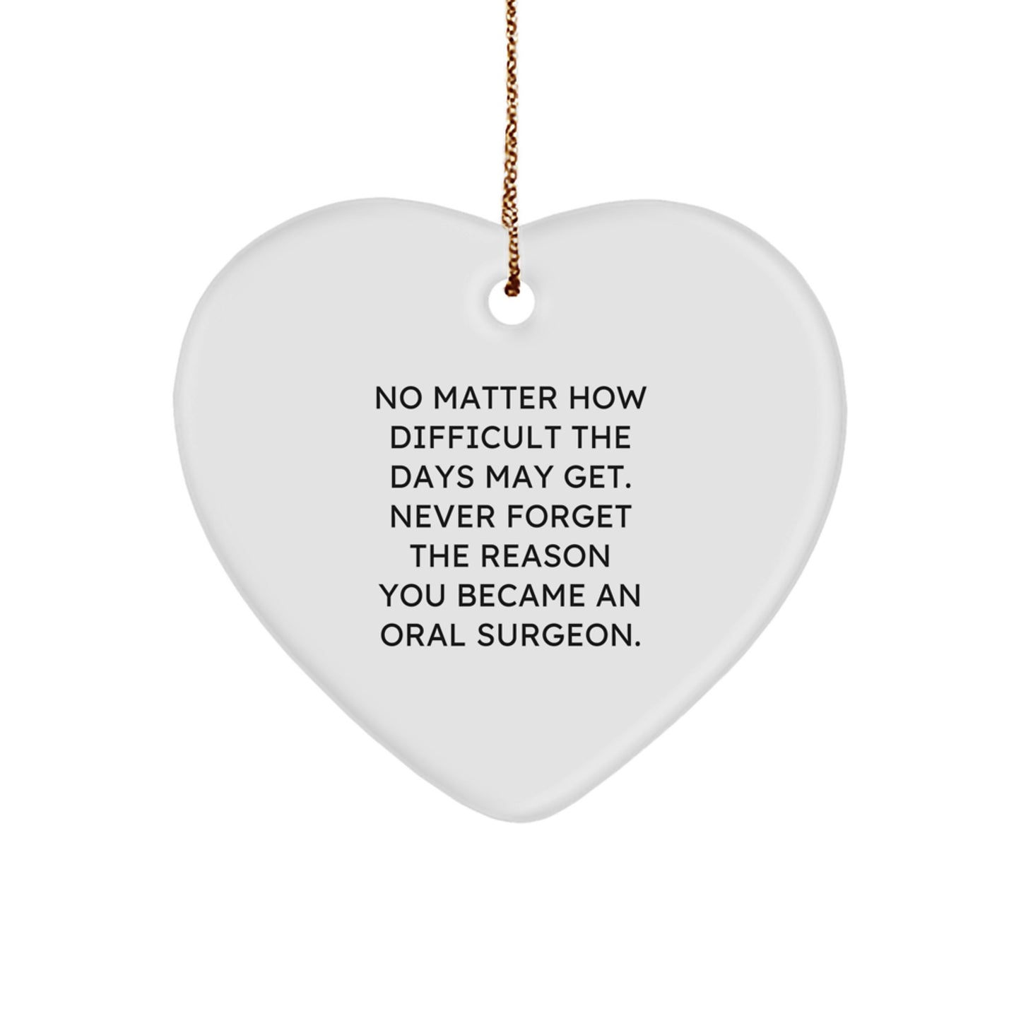 Oral Surgeon Heart Ornament Gifts from Friends for Christmas, No Matter How Difficult, Never Forget, Inspirational - Image 1