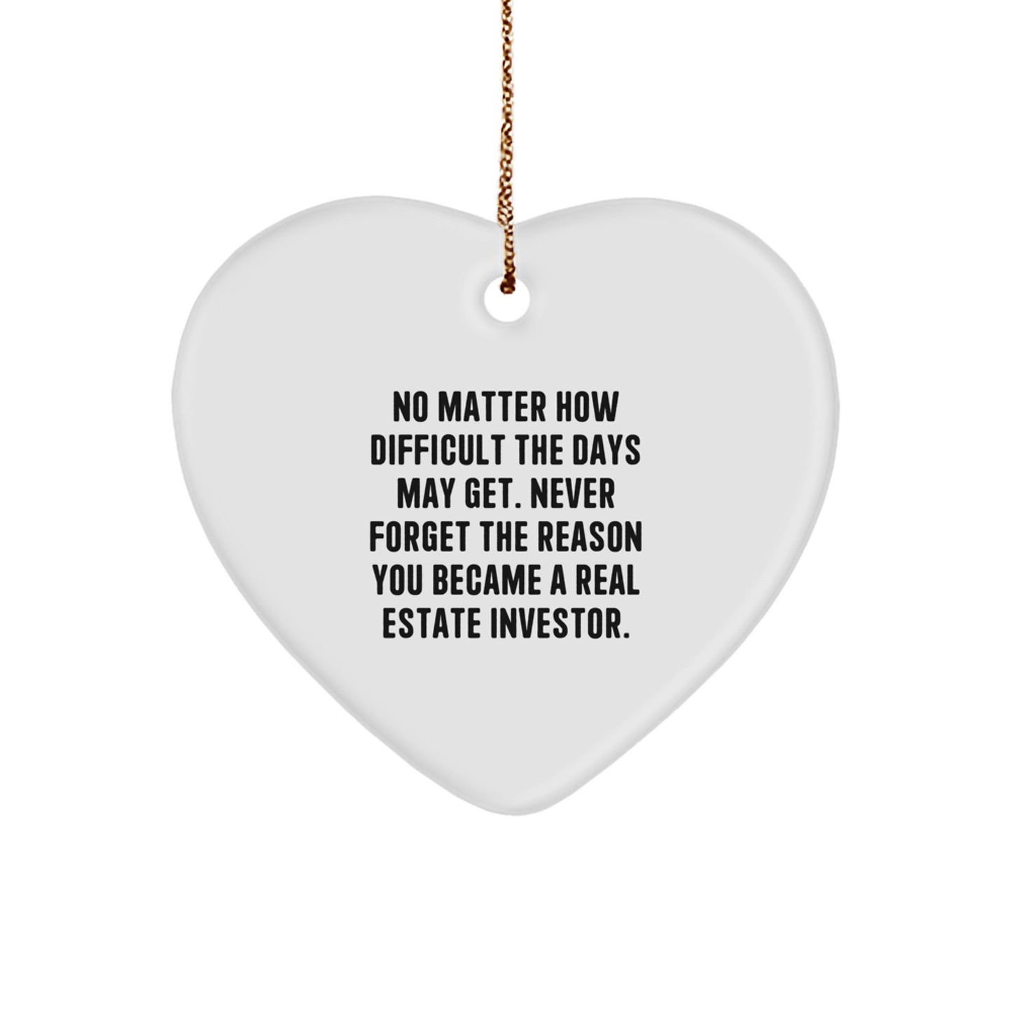 Real Estate Investor Inspiration Gifts from Friends, Heart Ornament for Men, No Matter How Difficult The Days May Get, Gifts for Real Estate Investors, Christmas Unique - Image 1