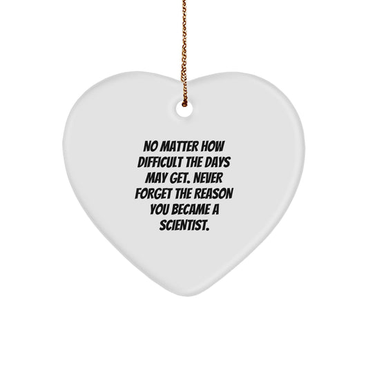 Scientist Christmas Unique Gifts from Friends to Inspire - Heart Ornament with Quote 'No Matter How Difficult The Days May Get.' - Unique Present for Scientist Coworkers - Image 1