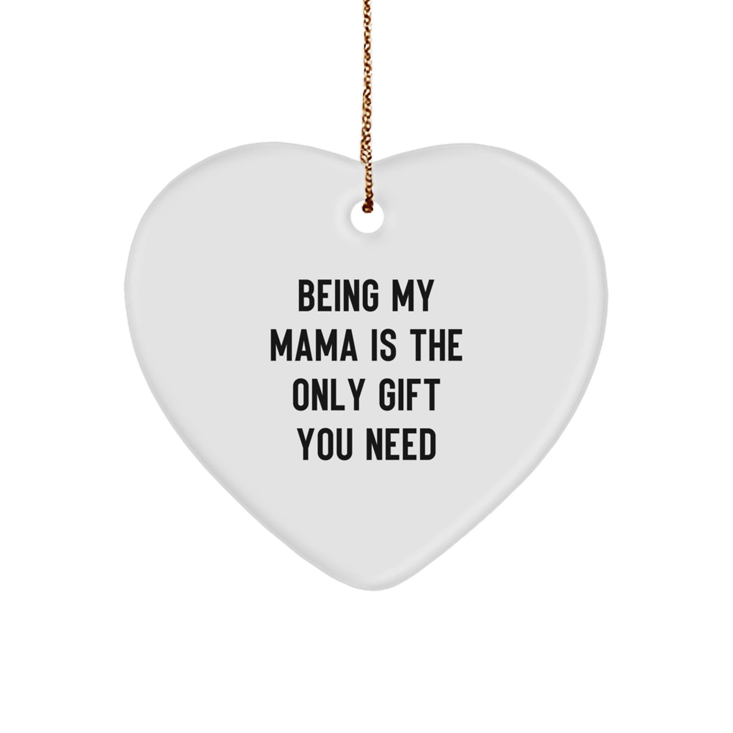 Funny Mama Heart Ornament Gifts from Family, 'Being My Mama Is The Only Gift You Need', Christmas Unique Gifts - Image 1