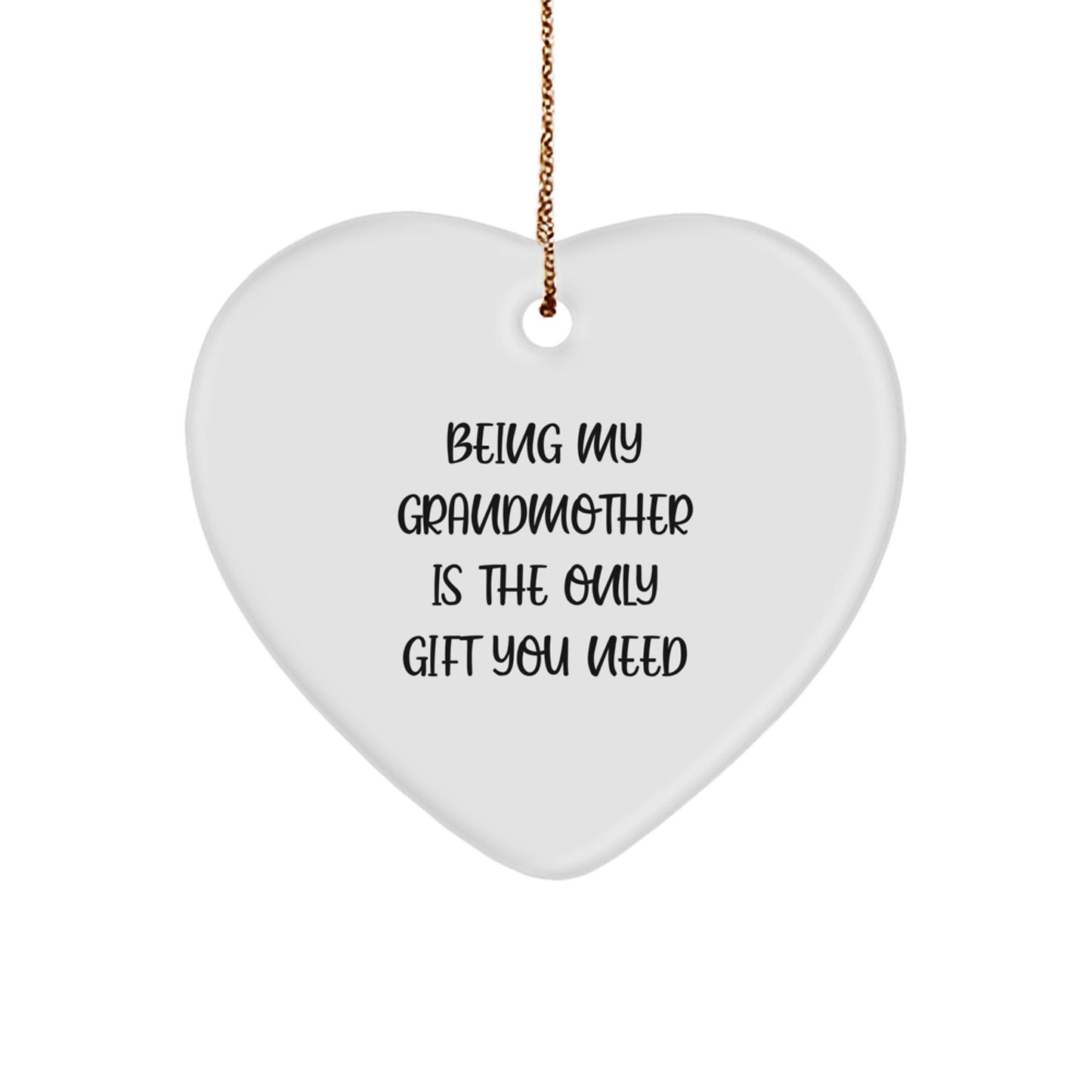 Being My Grandmother Is The Only Gift You Need, Heart Ornament for Grandmother, Gifts from Family, Perfect Christmas Unique Gift for Grandma, Heart-Shaped Ornament with White Finish - Image 1