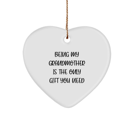 Being My Grandmother Is The Only Gift You Need, Heart Ornament for Grandmother, Gifts from Family, Perfect Christmas Unique Gift for Grandma, Heart-Shaped Ornament with White Finish - Image 1