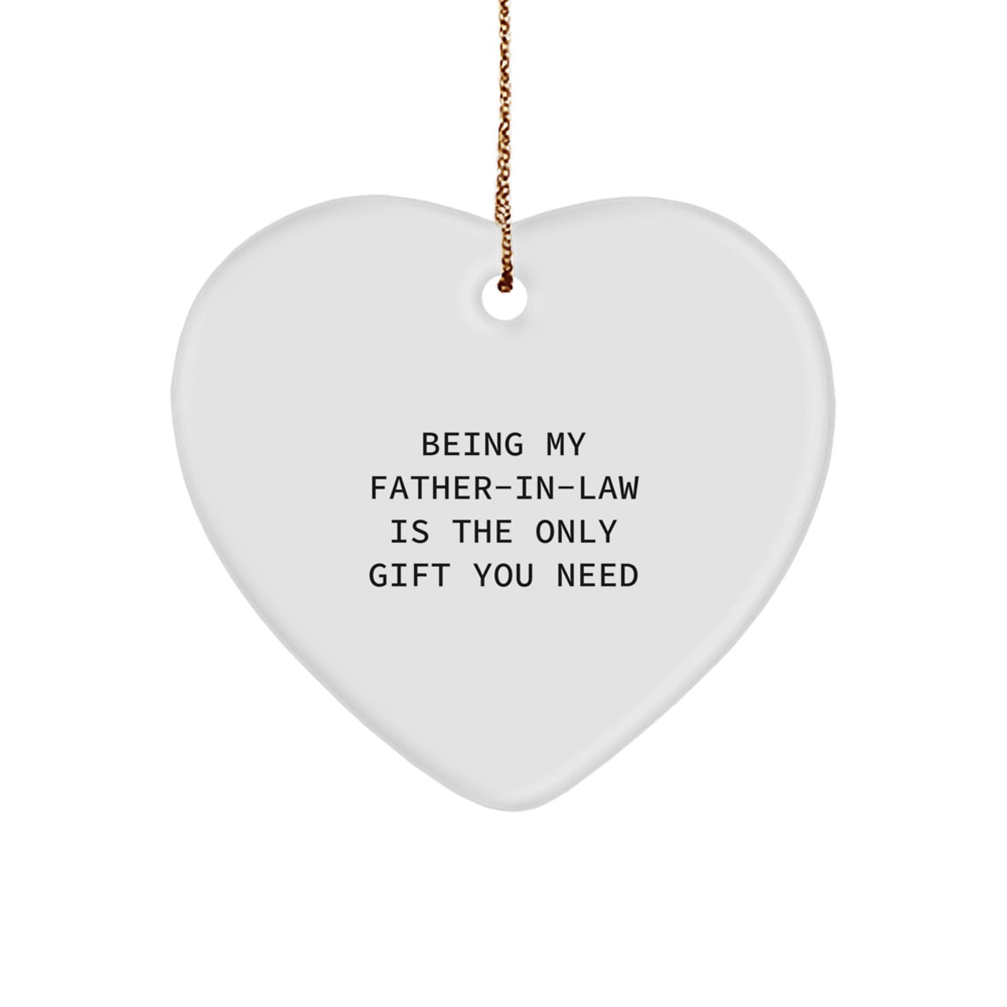 Funny Father-in-law Heart Ornament Gifts from Family for Christmas, 'Being My Father-in-law Is The Only Gift You Need' Quote, White Color, Heart Shaped, Durable MDF Material - Image 1