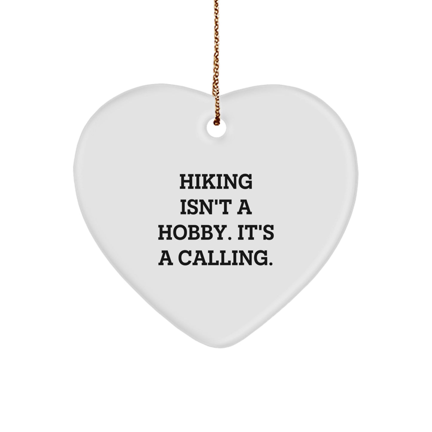 Hiking Isn't A Hobby Gifts for Friends - Heart Ornament, Funny Quote, Christmas Unique Gifts from Family - Image 1