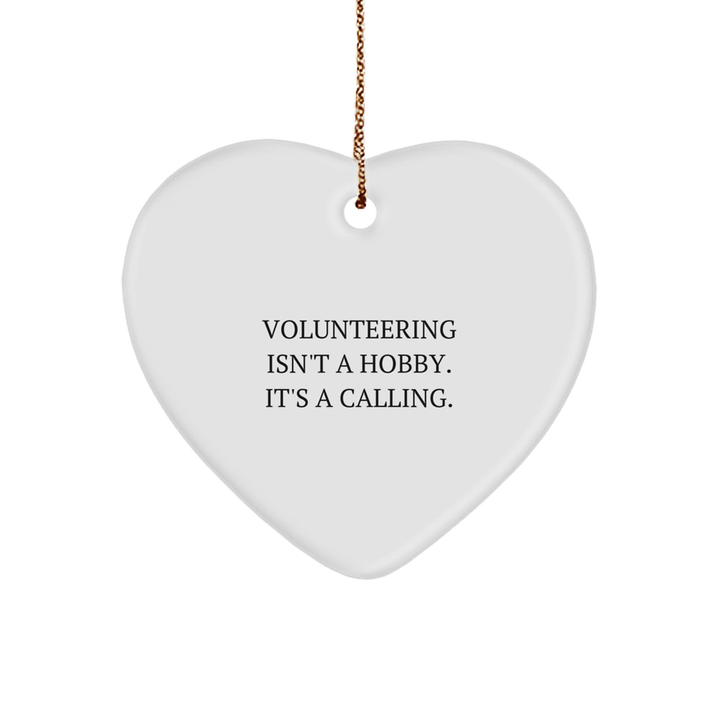 Volunteering Gifts from Friends - Inspirational Heart Ornament for Volunteering Men and Women, 'Volunteering Isn't A Hobby. It's A Calling.' Christmas Unique Gifts - Image 1
