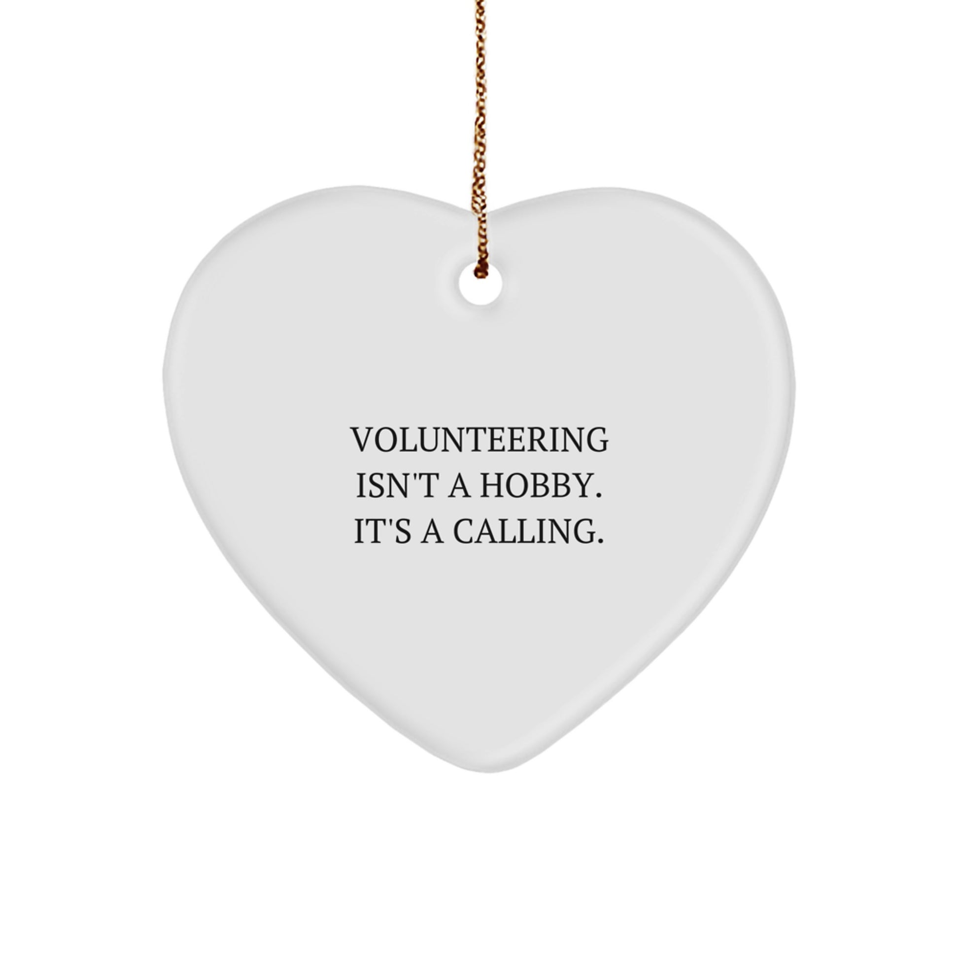 Volunteering Gifts from Friends - Inspirational Heart Ornament for Volunteering Men and Women, 'Volunteering Isn't A Hobby. It's A Calling.' Christmas Unique Gifts - Image 1