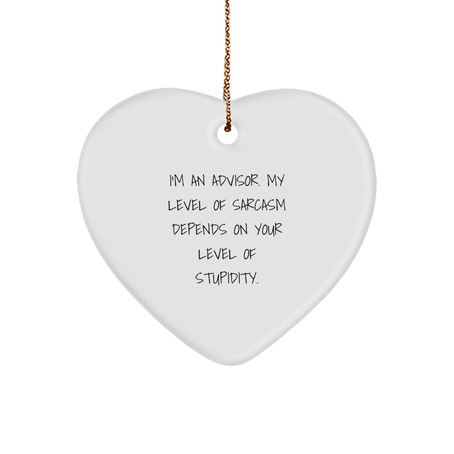 Funny Advisor Gifts from Friends, Coworkers, or Family - 'I'm An Advisor, My Level Of Sarcasm...' Heart Ornament, Christmas Unique Presents - Image 1