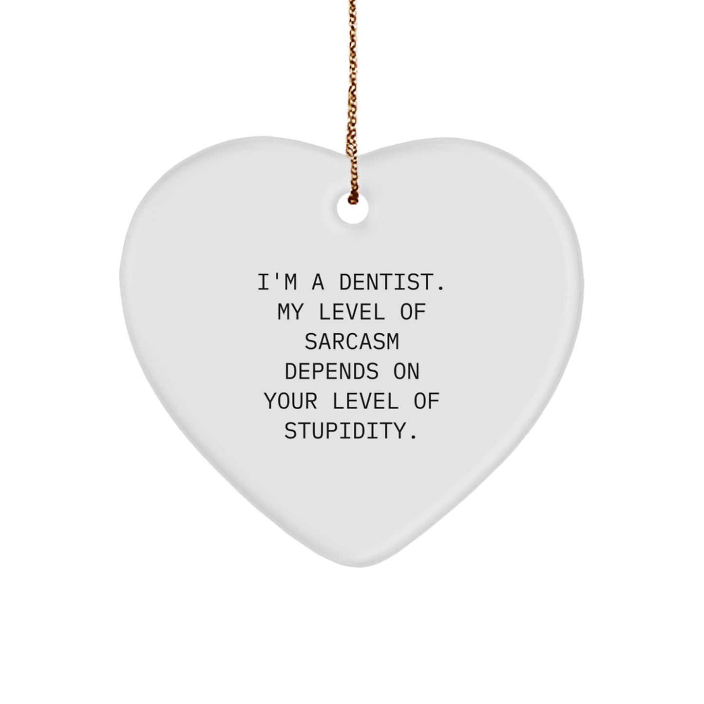 Funny Dentist Gifts from Friends for Christmas - Heart Ornament with Quirky Quote - Image 1
