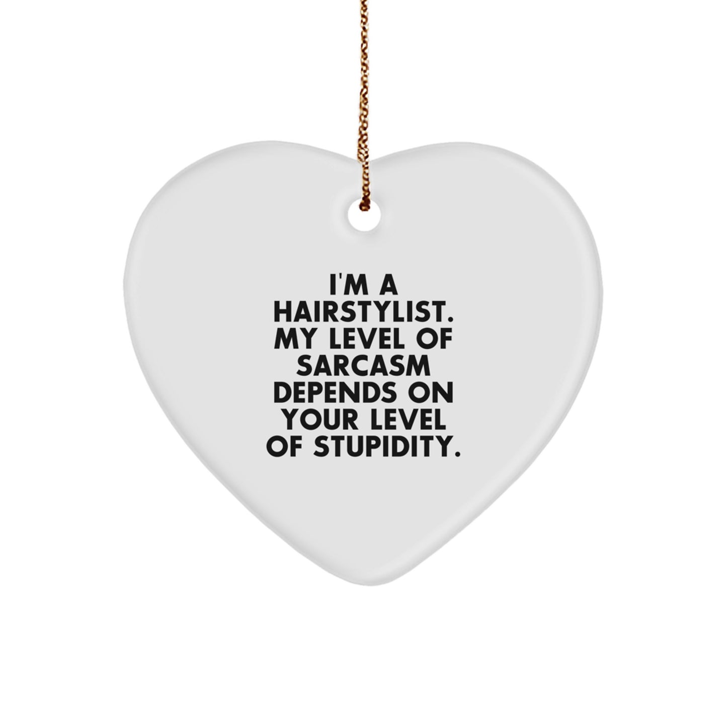 Hairstylist Gifts - Funny Quote Heart Ornament, Gifts from Friends for Hairstylist, Christmas Unique Gifts - Image 1
