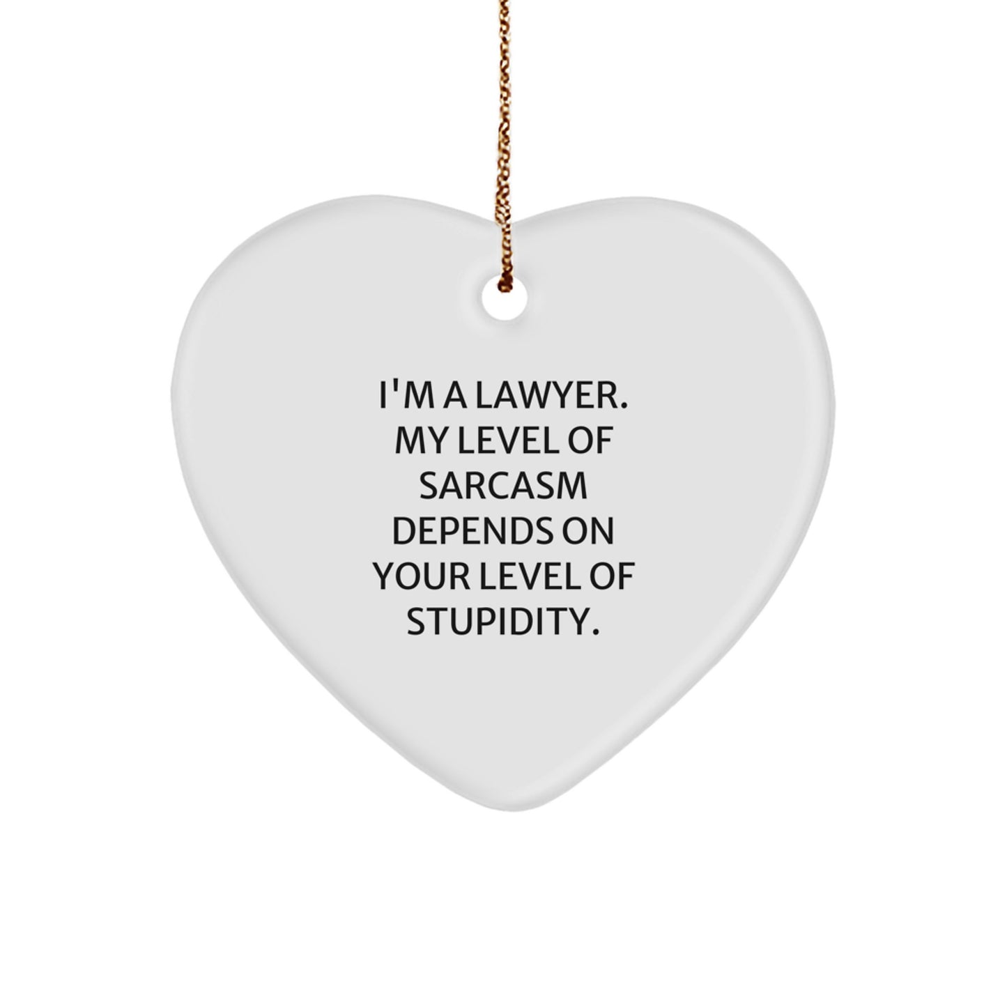 Lawyer Heart Ornament with Sarcasm Quote, Funny Gift from Friends to Lawyer for Christmas - Image 1