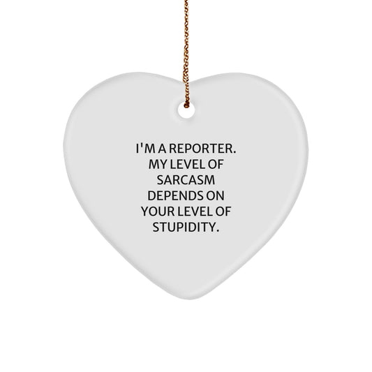 Reporter's Sarcasm Gift, Funny Heart Ornament for Men and Women, Christmas Unique Gifts from Friends and Family - Image 1