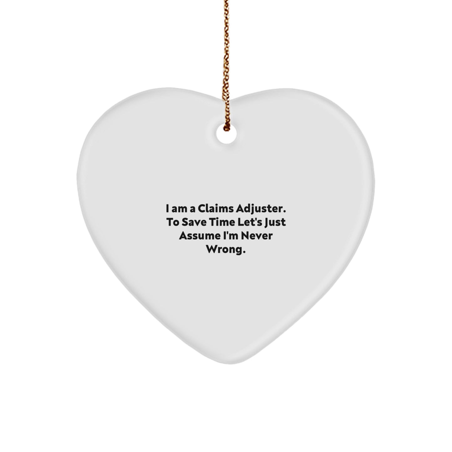 Funny Claims Adjuster Gifts for Christmas - 'I'm Never Wrong' Heart Ornament from Friends - Image 1