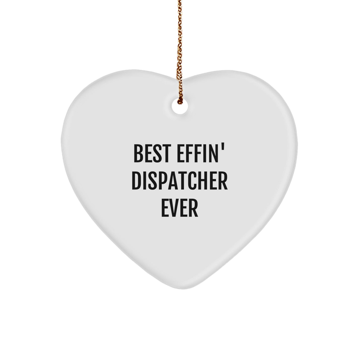 Funny Dispatcher Gifts from Friends for Dispatcher, Heart Ornament with Best 'Effin' Dispatcher Ever Quote, Christmas Unique Gifts, Heart Shaped - Image 1